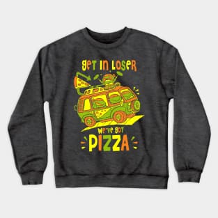 Get In Loser! Crewneck Sweatshirt